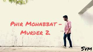 Phir Mohabbat Slow Lyrical Dancecover By Svm