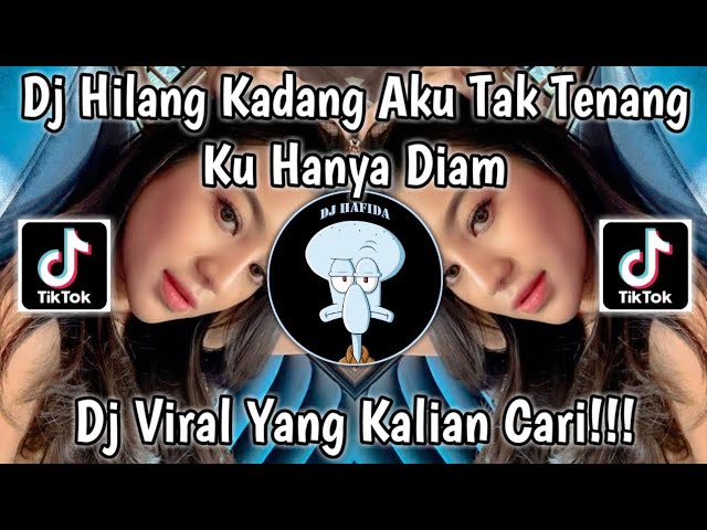 DJ HILANG KADANG AKU TAK TENANG KU HANYA DIAM VIRAL TIKTOK TERBARU 2023 TREND FUJI BY MAMAN FVNDY class=