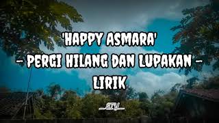 Pergi Hilang dan Lupakan - Happy Asmara [ Lirik ]
