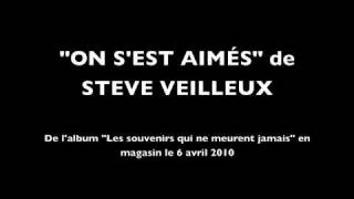 Steve Veilleux / On s'est aimés chords