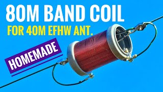 HomeMade 80M Band Coil for 40M EFHW Antenna