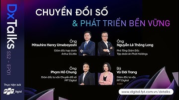 DxTalks S2 EP01 | Chuyển đổi số và Phát triển bền vững