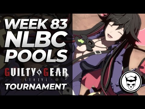 Guilty Gear Strive Tournament Pools @ NLBC Online #83 [PATCH VER 1.10]