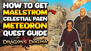 How To Get Maelstrom, Meteoron, Celestial Paean | Dragons Dogma 2 Quest Guide