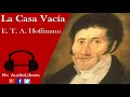 La Casa Vacia - E T A Hoffmann - audiolibros en español completos