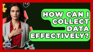 How Can I Collect Data Effectively? - Answers About Autism