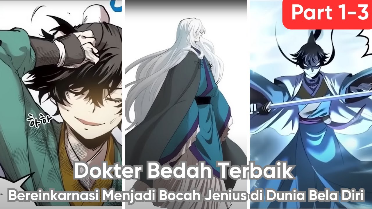 Dokter Bedah Terbaik, Bereinkarnasi Menjadi Bocah Jenius di Dunia Bela Diri Part 1-3