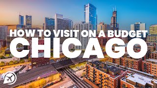 How to visit CHICAGO on a BUDGET