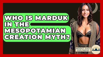 Who Is Marduk In The Mesopotamian Creation Myth? - Middle East Explorers