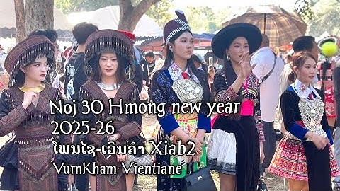 Noj 30 Hmong new year 2025-26 Xiab 2 โพนไซ-เวีนคำ VurnKham Vientiane
