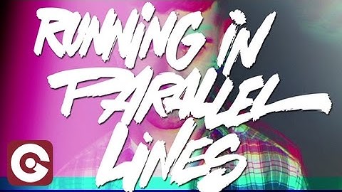 A-TRAK ft PHANTOGRAM - Parallel Lines (Official Lyric Video)