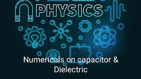 Numericals on Capacitor & Dielectric... Part-2