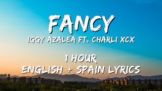 Iggy Azalea - Fancy ft. Charli XCX 1 hour / English lyrics + Spain lyrics