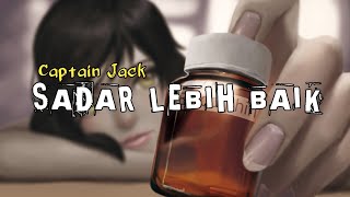 Sadar Lebih Baik_Captain Jack (lyrics)