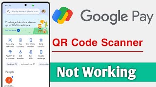 Google Pay QR Code Scanner Not Working, Gpay QR Code Scanner Not Working Fixed