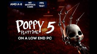 Poppy Playtime Chapter 5  on Low end PC and no GPU! | R5 Graphics