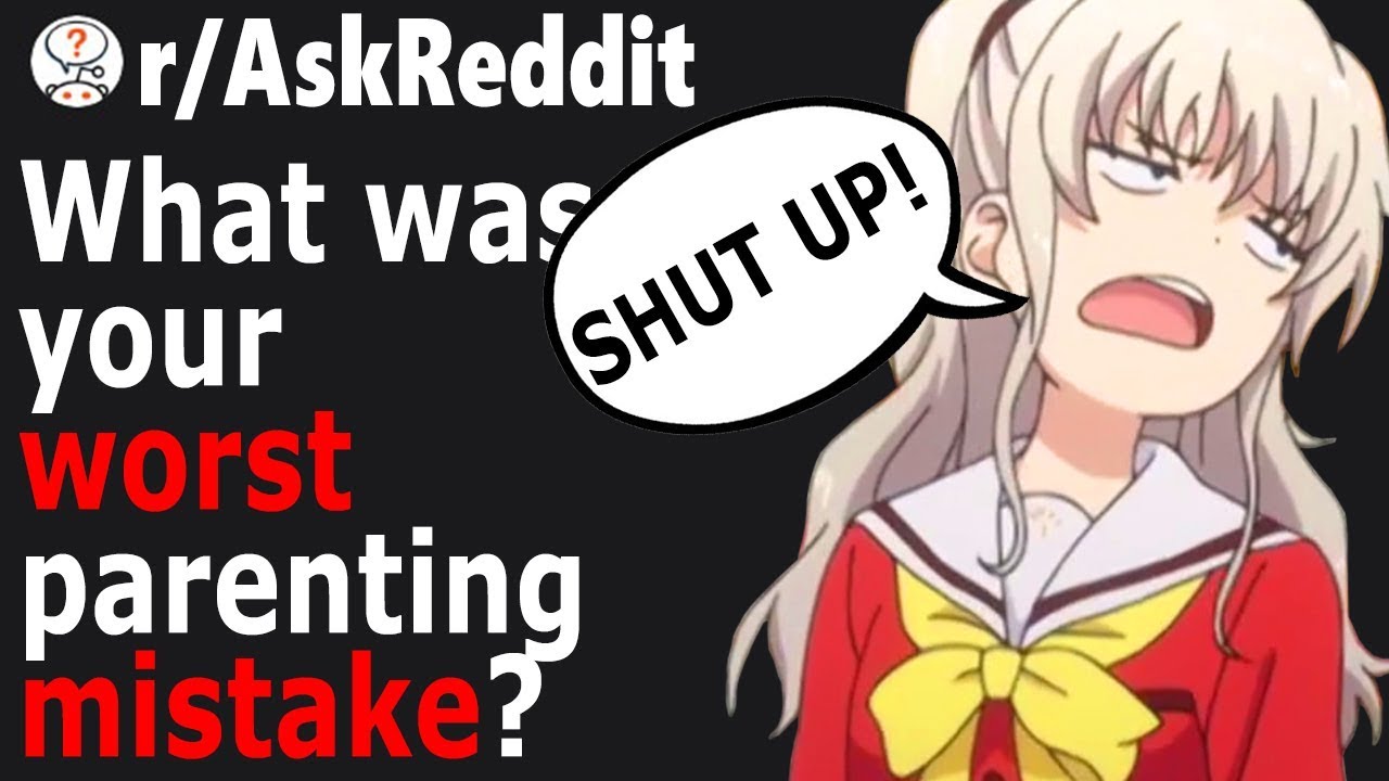 WORST Parenting Mistakes Parents EVER Made (r/AskReddit ...