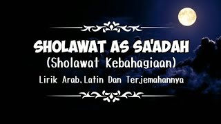 SHOLAWAT AS SA'ADAH - Sholawat Pembawa Kebahagiaan ( Lirik Arab, Latin Dan Terjemahannya)
