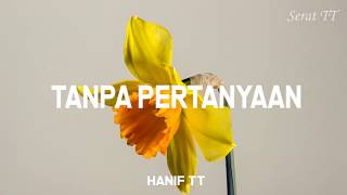 Puisi Romantis - Tanpa Pertanyaan | Hanif TT