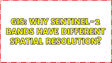 GIS: Why Sentinel-2 bands have different spatial resolution? (2 Solutions!!)