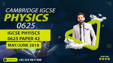 IGCSE Physics P4|0625 Physics |May-June 2018|SIR M AHMAD NAZEER
