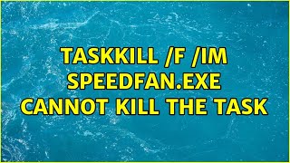 Celebrity taskkill /f /im speedfan.exe cannot kill the task (2 Solutions!!) Wealth