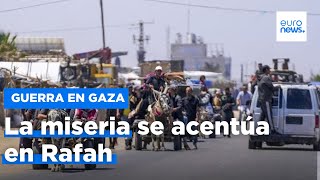 La miseria se acentúa en Rafah entre desplazamientos masivos y ataques israelíes