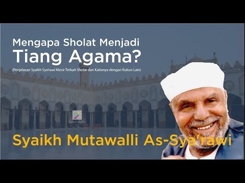 syaikh-mutawalli-as-sya'rawi-|-mengapa-sholat-menjadi-tiang-agama?