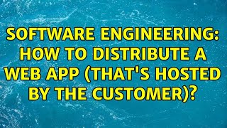 Software Engineering: How to distribute a web app (that's hosted by the customer)? screenshot 5