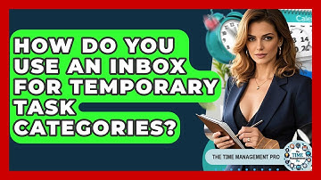 How Do You Use An Inbox For Temporary Task Categories? - The Time Management Pro
