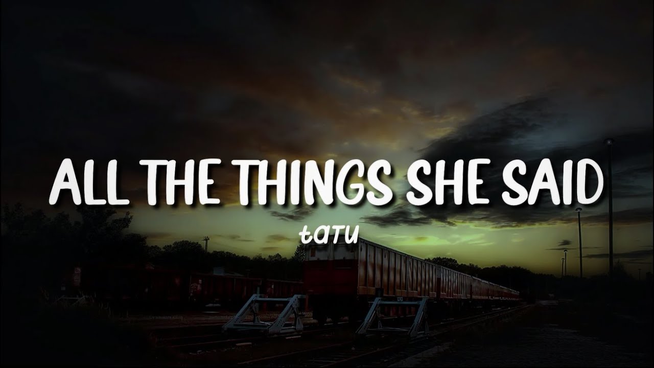 ALL THE THINGS SHE SAID | T.A.T.U | LYRICS - YouTube