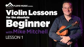 Lesson 1: Violin Lessons for the Absolute Beginner with Mike Mitchell