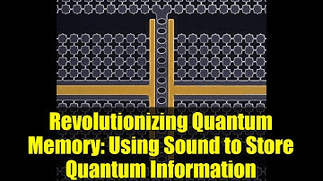 Revolutionizing Quantum Memory: Using Sound to Store Quantum Information