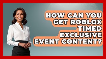 How Can You Get Roblox Timed Exclusive Event Content? - Open World Tycoons