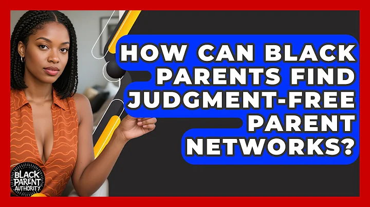 How Can Black Parents Find Judgment-free Parent Networks? - Black Parent Authority