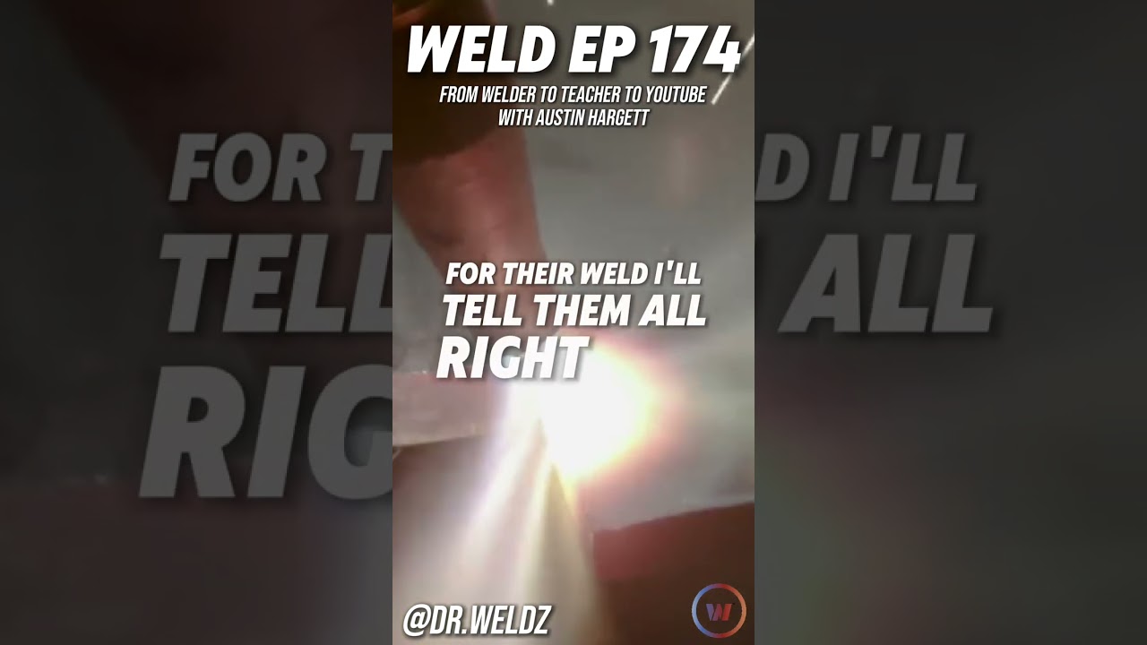 WELD EP 174: From Welder To Teacher To YouTube with Austin Hargett 