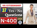 N-400 Naturalization New Edition 2024 | 37 Yes No - Have you ever Questions &amp; Most asked Vocabulary