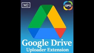 Google Drive Uploader Extension For Magento 2