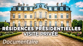 Résidences présidentielles : visite privée de ces retraites secrètes en France - Documentaire