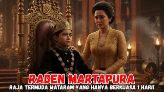 Raden Martapura | Raja Sehari yang Menggetarkan Mataram