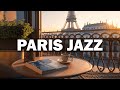 Morning Paris Cafe Ambience ☕ Sweet Jazz and Bossa Nova To Relax The Weekend