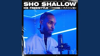 Sho Shallow - HB Freestyle (Season 6) Pt.2