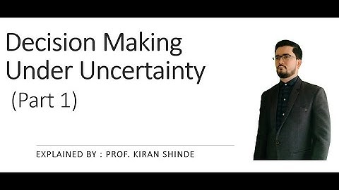 Decision Making Under uncertainty Part 1