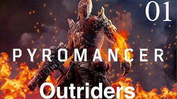 OUTRIDERS Pyromancer Gameplay Walkthrough Part 1