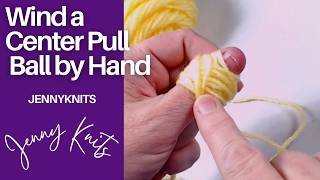 How to Wind a Yarn Ball by Hand: Outer Pull and Center Pull