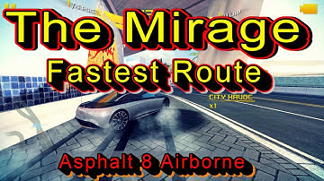 Asphalt 8 "The Mirage" Fastest Route / El espejismo: La ruta más rápida!