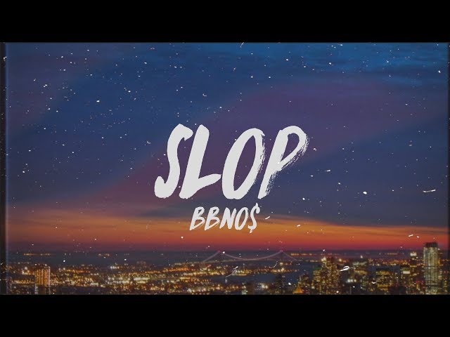 bbno$ - slop (Lyrics) class=