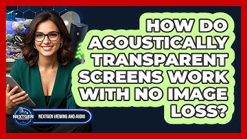 How Do Acoustically Transparent Screens Work With No Image Loss? - NextGen Viewing and Audio