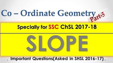 Co - Ordinate Geometry  SLOPE  Important Questions(Part - 5) For SSC CHSL 2017 - 18