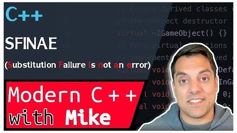 SFINAE   "Substitution Failure Is Not An Error"  | Modern Cpp Series Ep  215